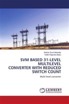 Sekhar Sunil Akkisetty, Yadiki Rajendra Babu - SVM BASED 31-LEVEL MULTILEVEL CONVERTER WITH REDUCED SWITCH COUNT
