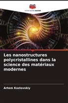 Artem Kozlovskiy - Les nanostructures polycristallines dans la science des matériaux modernes
