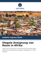 Kadéhé Cyprien Diehi - Illegale Aneignung von Raum in Afrika
