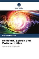 Guy Lachenaud - Demokrit. Spuren und Zwischenzeilen