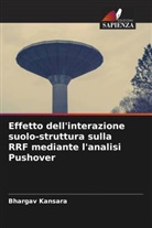 Bhargav Kansara - Effetto dell'interazione suolo-struttura sulla RRF mediante l'analisi Pushover