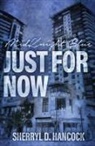 Sherryl D. Hancock - Just for Now