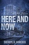 Sherryl D. Hancock - Here and Now