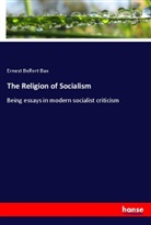 Ernest Belfort Bax - The Religion of Socialism