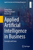 Renzhi Cao, Leong Chan, Liliya Hogaboam - Applied Artificial Intelligence in Business