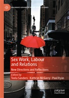Kathryn McGarry, Paul Ryan, Teela Sanders - Sex Work, Labour and Relations