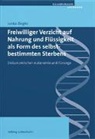 Lenka Ziegler - Freiwilliger Verzicht auf Nahrung und Flüssigkeit als Form des selbstbestimmten Sterbens