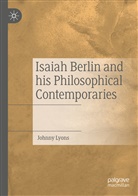 Johnny Lyons - Isaiah Berlin and his Philosophical Contemporaries