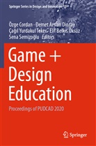 Demet Arslan Dinçay, Özge Cordan, Demet Arslan Dinçay, Elif Belk¿s Öksüz, Elif Belkis Öksüz, Sena Semizo¿lu... - Game + Design Education