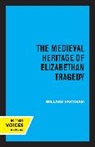 Willard Farnham, Farnham Willard - Medieval Heritage of Elizabethan Tragedy