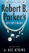 Ace Atkins, Atkins Ace - Robert B. Parker's Bye Bye Baby