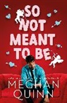 Meghan Quinn - So Not Meant To Be