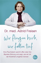 Astrid Freisen, Astrid (Dr. med.) Freisen - Wir fliegen hoch, wir fallen tief