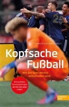 Christian Spreckels, Christian (Dr.) Spreckels - Kopfsache Fußball. Wie das Spiel mental entschieden wird