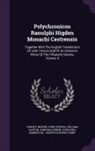William Caxton, Ranulf Higden, John Trevisa - Polychronicon Ranulphi Higden Monachi Cestrensis: Together With The English Translations Of John Trevisa And Of An Unknown Writer Of The Fifteenth Cen