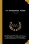 American Astronomical Society, University of Chicago, University of Chicago Press Journals D. - The Astrophysical Journal; Volume 22