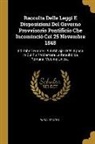 Papal States - Raccolta Delle Leggi E Disposizioni Del Governo Provvisorio Pontificio Che Incominciò Col 25 Novembre 1848: Ed Ebbe Termine Il 9 Febbrajo 1849, Epoca