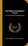 Charles Dickens, Adelaide Anne Procter - The Poems Of Adelaide A. Procter: With An Introduction By Charles Dickens