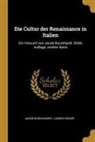 Jacob Burckhardt, Ludwig Geiger - Die Cultur der Renaissance in Italien: Ein Versuch von Jacob Burckhardt. Dritte Auflage, zweiter Band