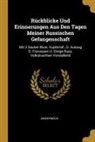 Anonymous - Rückblicke Und Erinnerungen Aus Den Tagen Meiner Russischen Gefangenschaft: Mit 2 Sauber Illum. Kupfertaf., D. Auszug D. Franzosen U. Einige Russ. Vol