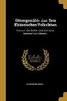 Alexandre Weill - Sittengemälde Aus Dem Elsässischen Volksleben: Vorwort. Der Bettler Und Sein Kind. Mathisel Und Bäbele