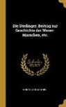 Hermann Schumacher - Die Stedinger. Beitrag Zur Geschichte Der Weser-Marschen, Etc