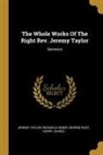 Reginald Heber, George Rust, Jeremy Taylor - The Whole Works Of The Right Rev. Jeremy Taylor: Sermons
