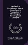 Charles F. Code, Charles F. 1910 Code, William F. B. Hamilton, William F. B. 1893 Hamilton, A. E. Renold, A. E. 1923 Renold - Handbook of Physiology; A Critical, Comprehensive Presentation of Physiological Knowledge and Concepts