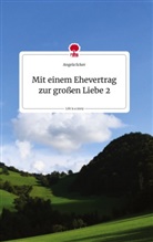 Angela Ecker - Mit einem Ehevertrag zur großen Liebe 2. Life is a Story - story.one