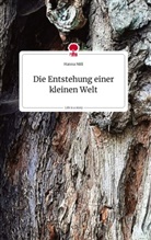 Hanna Nißl - Die Entstehung einer kleinen Welt. Life is a Story - story.one