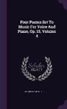 Charles Martin Loeffler - Four Poems Set To Music For Voice And Piano, Op. 15, Volume 4