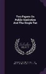 William Crawford Gorgas, Joseph Fels Fund, Lewis Jerome Johnson - Two Papers On Public Sanitation And The Single Tax