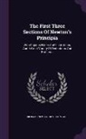 Isaac Newton, Rev John Carr - The First Three Sections Of Newton's Principia: With Copious Notes And Illustrations, And A Great Variety Of Deductions And Problems