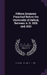 John Henry Newman - Fifteen Sermons Preached Before the University of Oxford, Between A. D. 1826 and 1843