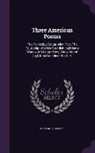 Garland Greever - Three American Poems: The Raven [By] Edgar Allan Poe; The Courtship of Miles Standish [By] Henry Wadsworth Longfellow; Snow-Bound [By] John