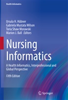 Marion J. Ball, Ursula H. Hübner, Toria Shaw Morawski, Gabriela Mustata Wilson, Tori Shaw Morawski et al - Nursing Informatics