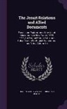Reuben Gold Jesuits, Reuben Gold Thwaites - The Jesuit Relations and Allied Documents: Travels and Explorations of the Jesuit Missionaries in New France, 1610-1791; the Original French, Latin, a