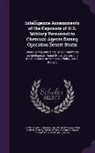 United States Congress Senate Committ, United States Congress Senate Select - Intelligence Assessments of the Exposure of U.S. Military Personnel to Chemical Agents During Operation Desert Storm: Joint Hearing Before the Select