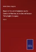 United States Congress - Report of the Joint Committee on the Conduct of the War, at the Second Session Thirty-Eighth Congress - Vol. II