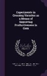 Arthur M. 1891 Brunson, L. H. 1872 Smith - Experiments in Crossing Varieties as a Means of Improving Productiveness in Corn