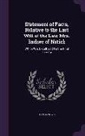 Thomas Noyes - Statement of Facts, Relative to the Last Will of the Late Mrs. Badger of Natick: Which Was Disallowed On the Final Hearing