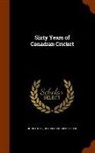 John E. Hall, R. O. McCulloch - Sixty Years of Canadian Cricket