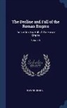 Edward Gibbon - The Decline and Fall of the Roman Empire: The Decline And Fall Of The Roman Empire; Volume 5