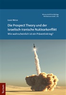 Louis Weise - Die Prospect Theory und der israelisch-iranische Nuklearkonflikt