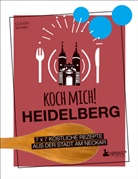 Claudia Schmid - Koch mich! Heidelberg - Das Kochbuch
