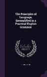 George Crane - The Principles of Language, Exemplified in a Practical English Grammar
