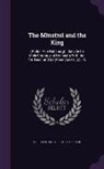 H. H. a. Beach, Friedrich Schiller - The Minstrel and the King: (Rudolf Von Habsburg): Ballade for Male Chorus and Orchestra with Soli for Tenor and Barytone Voices, Op. 16
