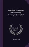 Henry Thompson - Practical Lithotomy and Lithotrity: Or, an Inquiry Into the Best Modes of Removing Stone from the Bladder