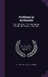 Gordon Augustus Southworth - Problems in Arithmetic: Oral and Written: For Supplementary or Independent Use in Higher Grades