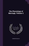Honore De Balzac, Honoré de Balzac - The Physiology of Marriage, Volume 2